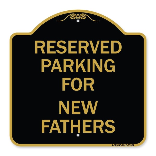Signmission Parking Reserved for New Fathers, Black & Gold Aluminum Architectural Sign, 18" x 18", BG-1818-23381 A-DES-BG-1818-23381 - main